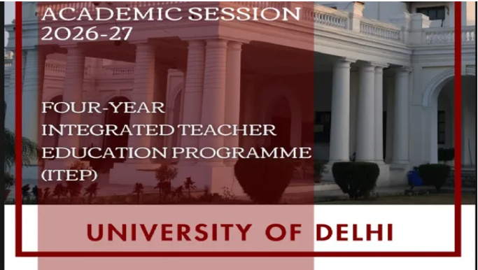 दिल्ली यूनिवर्सिटी में ITEP 2026 के लिए रजिस्ट्रेशन शुरू, ऐसे बनें प्रोफेशनल टीचर